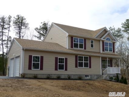 New Const. 8 Room Colonial 4 Bdrm,  2 1/2 Bath,  2 Car Garage,  Cac On .87 Acre.  Hardwood Floors On 1st Floor & Upper Landing On 2nd Floor. Maple Kit. Cabinets & Granite Counters,  All Baths Have Ceramic - Full Walk-Out Basement,  Energy Star Home + Gas Heat!